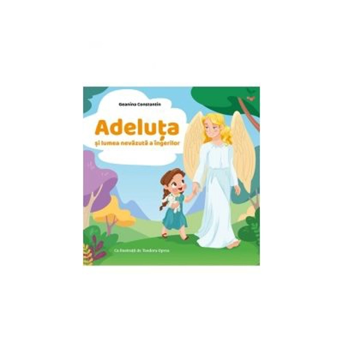 Adeluta si lumea nevazuta a ingerilor