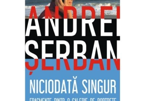 Niciodata singur. Fragmente dintr-o galerie de portrete - Andrei Serban