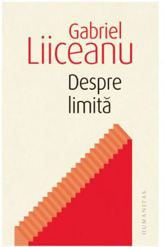 Despre limita - Gabriel Liiceanu