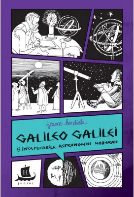 Galileo Galilei si inceputurile astronomiei moderne - Jeanne Bendick
