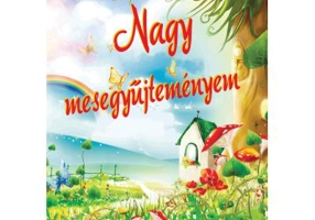 Nagy mesegyujtemenyem. Albumul cu povesti