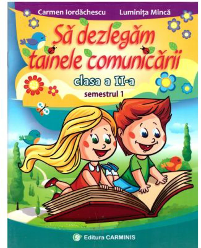 Sa dezlegam tainele comunicarii. Clasa a 2-a Semestrul 1 - Carmen Iordachescu