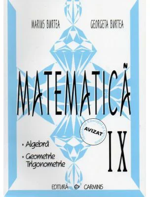 Matematica clasa 9. Algebra, Geometrie, Trigonometrie - Marius Burtea