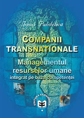 Companii transnationale. Managementul resurselor umane integrat pe baza competentei - Ionut Pandelica