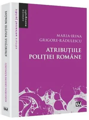 Atributiile Politiei Romane - Maria-Irina Grigore-Radulescu