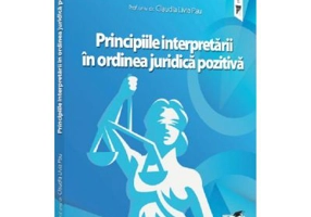 Principiile interpretarii in ordinea juridica pozitiva - Claudia Livia Pau