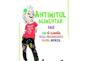 Antimitul alimentar - Florence De Le Rue