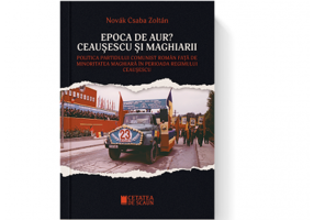 Epoca de aur? Ceausescu si maghiarii