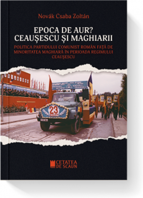 Epoca de aur? Ceausescu si maghiarii