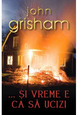 ... Si vreme e ca sa ucizi - John Grisham