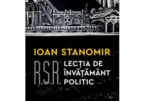 R. S. R. Lectia de invatamant politic - Ioan Stanomir