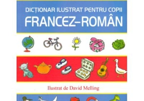 Dictionar ilustrat pentru copii francez-roman. Ilustrat de David Melling
