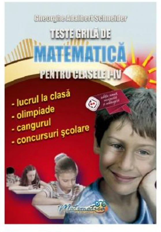 Teste grila de matematica pentru clasele 1-4 - Gheorghe Adalbert Schneider