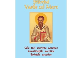Cele trei cuvinte ascetice. Epistole ascetice - Sfantul Vasile cel Mare