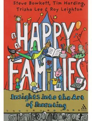 Happy families, insights into the Art of Parenting - Steve Bowkett, Tim Harding, Trisha Lee, Roy Leighton