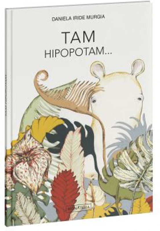 Tam hipopotamul. Hipopotamul care clocea oua - Daniela Iride Murgia