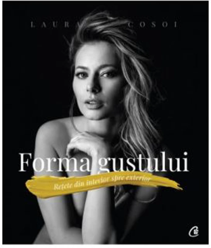 Forma gustului. Retete din interior spre exterior - Laura Cosoi