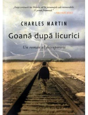 Goana dupa licurici. Un roman al descoperirii - Charles Martin