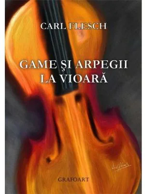 Game si arpegii la vioara - Carl Flesch