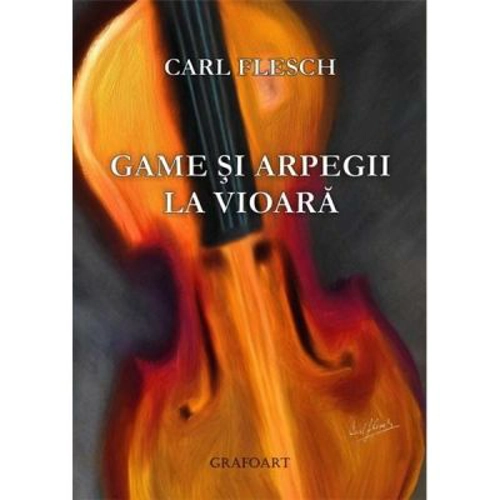 Game si arpegii la vioara - Carl Flesch