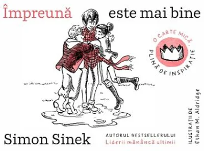 Impreuna este mai bine. O carte mica, plina de inspiratie - Simon Sinek