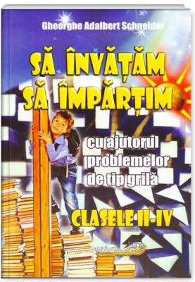 Sa invatam sa impartim. Clasele 2-4 - Gheorghe Adalbert Schneider