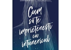 Cum sa te imprietenesti cu intunericul - Kathleen Glasgow