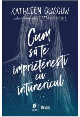 Cum sa te imprietenesti cu intunericul - Kathleen Glasgow