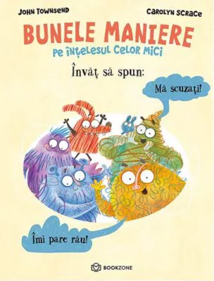 Invat sa spun Ma scuzati si Imi pare rau. BUNELE MANIERE pe intelesul celor mici - Carolyn Scrace
