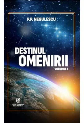Destinul omenirii, volumul 1 - P. P. Negulescu