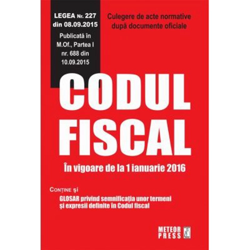 Codul fiscal. In vigoare de la 1 ianuarie 2016