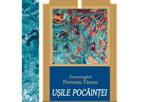 Usile pocaintei. Meditatii duhovnicesti la vremea Triodului - Protos. Petroniu Tanase