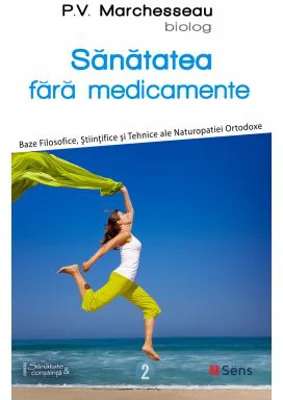 Sanatatea fara medicamente - P. V. Marchesseau