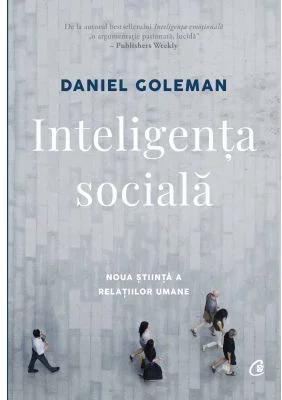 Inteligenta sociala. Noua stiinta a relatiilor umane. Editia a II-a, revizuita - Daniel Goleman