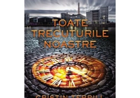 Toate trecuturile noastre - Cristin Terrill