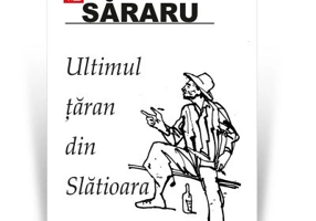 Ultimul taran din Slatioara. Editia 2020 - Dinu Sararu