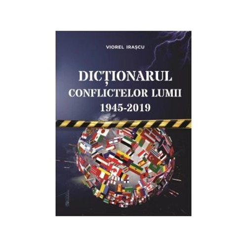 Dictionarul conflictelor lumii 1945 - 2019