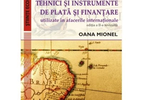 Tehnici si instrumente de plata si finantare utilizate in afacerile internationale. Editia a 2-a - Oana Mionel