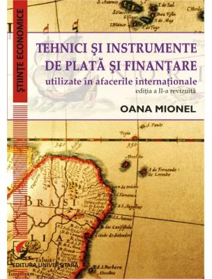 Tehnici si instrumente de plata si finantare utilizate in afacerile internationale. Editia a 2-a - Oana Mionel
