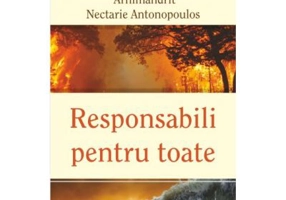 Responsabili pentru toate - Arhim. Nectarie Antonopoulos