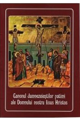Canonul dumnezeiestilor patimi ale Domnului nostru Iisus Hristos