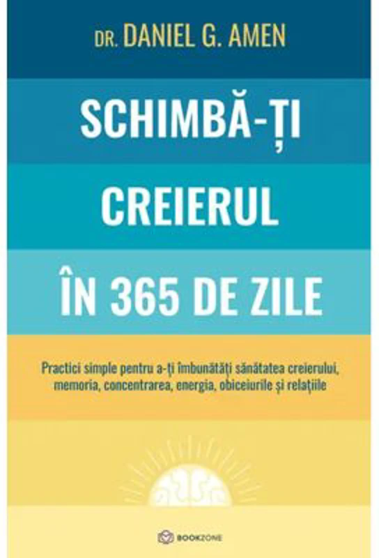 Schimba-ti creierul in 365 de zile - Dr. Daniel G. Amen