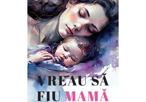Vreau sa fiu mama