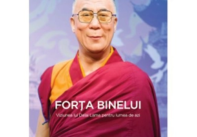 Forta binelui. Viziunea lui Dalai Lama pentru lumea de azi - Daniel Goleman