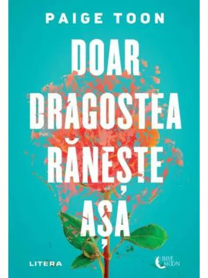 Doar dragostea raneste asa - Paige Toon