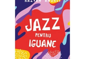 Jazz pentru iguane - Razvan Andrei