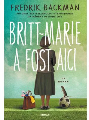 Britt-Marie a fost aici - Fredrik Backman