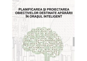 Planificarea si proiectarea obiectivelor destinate apararii in orasul inteligent - Sorina-Georgiana Rusu