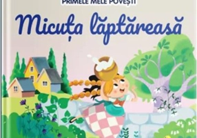 Volumul 39. Primele mele povesti. Micuta laptareasa