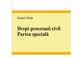 Drept procesual civil. Partea speciala - Daniel Ghita